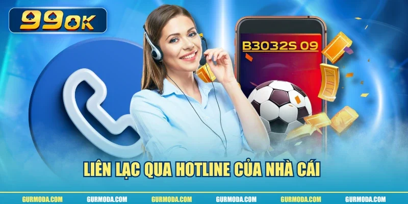 Liên lạc qua hotline của nhà cái