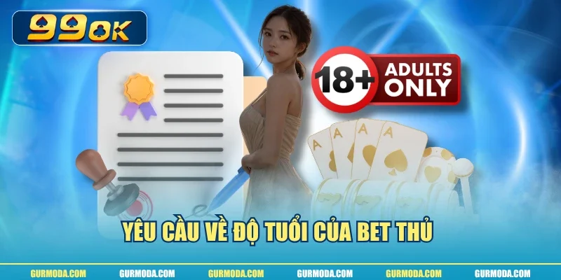 Yêu cầu về độ tuổi của bet thủ 
