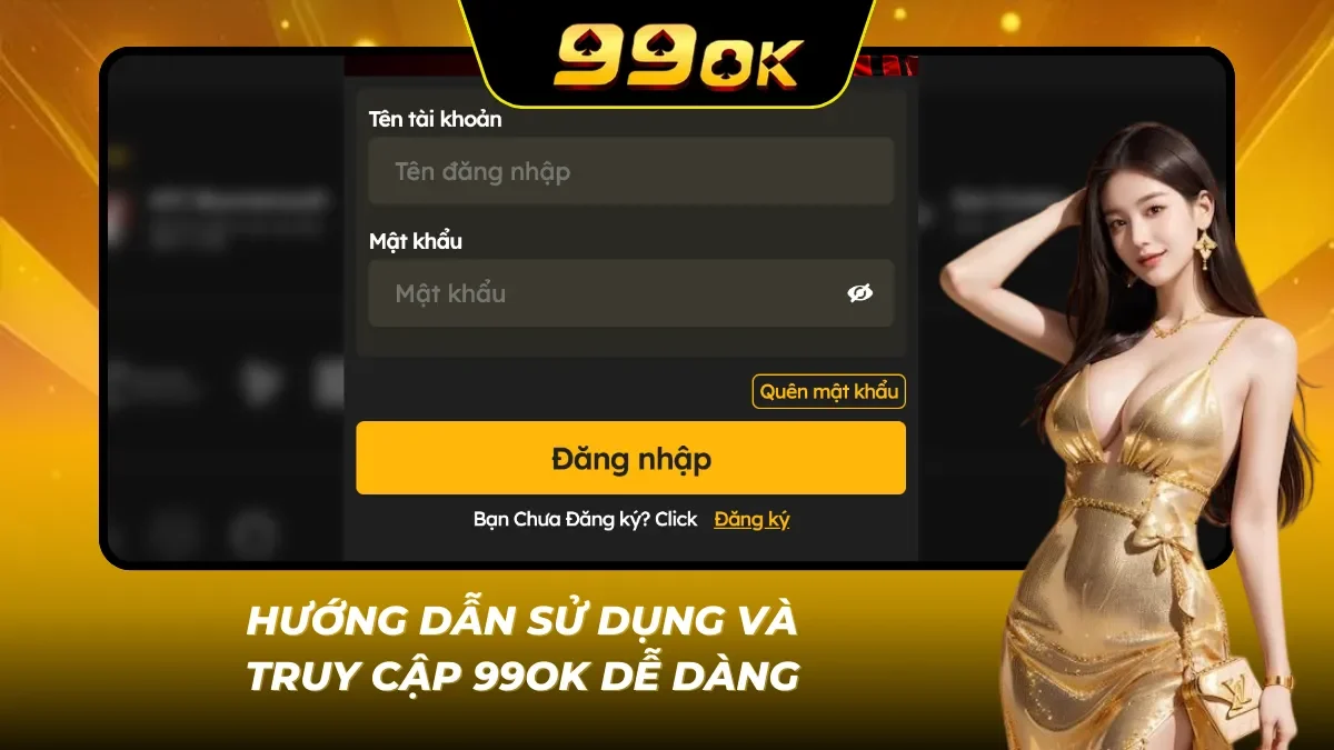 Hướng dẫn truy cập và sử dụng 99OK cho người mới
